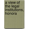 A View Of The Legal Institutions, Honora door William Lynch