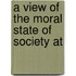 A View Of The Moral State Of Society At