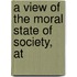 A View Of The Moral State Of Society, At