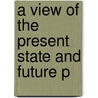 A View Of The Present State And Future P door John Crawfurd