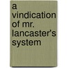 A Vindication Of Mr. Lancaster's System door Onbekend