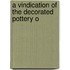 A Vindication Of The Decorated Pottery O