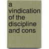 A Vindication Of The Discipline And Cons by Thomas Walker