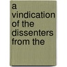 A Vindication Of The Dissenters From The door John Withers