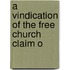 A Vindication Of The Free Church Claim O