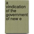 A Vindication Of The Government Of New E