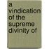 A Vindication Of The Supreme Divinity Of