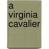 A Virginia Cavalier door Molly Elliot Seawell