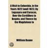 A Visit To Columbia, In The Years 1822 [ by William Duane