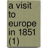 A Visit To Europe In 1851 (1) door Benjamin Silliman
