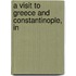 A Visit To Greece And Constantinople, In
