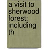 A Visit To Sherwood Forest; Including Th door James Carter