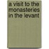 A Visit To The Monasteries In The Levant