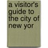 A Visitor's Guide To The City Of New Yor