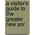 A Visitor's Guide To The Greater New Yor