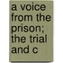 A Voice From The Prison; The Trial And C