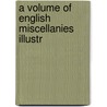 A Volume Of English Miscellanies Illustr door Durham Surtees Society