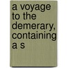 A Voyage To The Demerary, Containing A S by Viscount Henry St John Bolingbroke