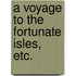 A Voyage To The Fortunate Isles, Etc.