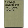 A Voyage Towards The North Pole; Underta door Constantine John Phipps Mulgrave