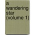 A Wandering Star (Volume 1)