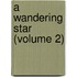 A Wandering Star (Volume 2)
