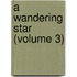 A Wandering Star (Volume 3)
