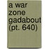 A War Zone Gadabout (Pt. 640)