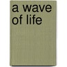 A Wave Of Life door Clyde Fitch