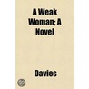 A Weak Woman; A Novel by Glyn Ed. Davies