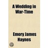 A Wedding In War-Time door Emory James Haynes