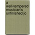 A Well-Tempered Musician's Unfinished Jo