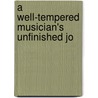 A Well-Tempered Musician's Unfinished Jo door Ludwig. ive Altman