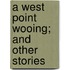 A West Point Wooing; And Other Stories