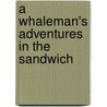 A Whaleman's Adventures In The Sandwich door William Henry Thomas