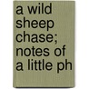 A Wild Sheep Chase; Notes Of A Little Ph door Emile Bergerat