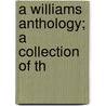 A Williams Anthology; A Collection Of Th by Williams College