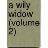 A Wily Widow (Volume 2) door Henry Cresswell
