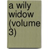 A Wily Widow (Volume 3) by Henry Cresswell
