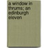 A Window In Thrums; An Edinburgh Eleven
