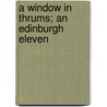A Window In Thrums; An Edinburgh Eleven door James Matthew Barrie