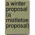 A Winter Proposal (A Mistletoe Proposal)