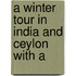 A Winter Tour In India And Ceylon With A