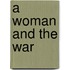 A Woman And The War