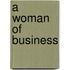 A Woman Of Business
