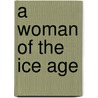 A Woman Of The Ice Age door Gratacap