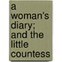 A Woman's Diary; And The Little Countess
