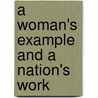 A Woman's Example And A Nation's Work door Frederick Milnes Edge