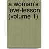 A Woman's Love-Lesson (Volume 1) by Emily J. Dunham