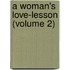 A Woman's Love-Lesson (Volume 2)